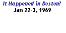 Text Box: It Happened in Boston? Jan 22-3, 1969